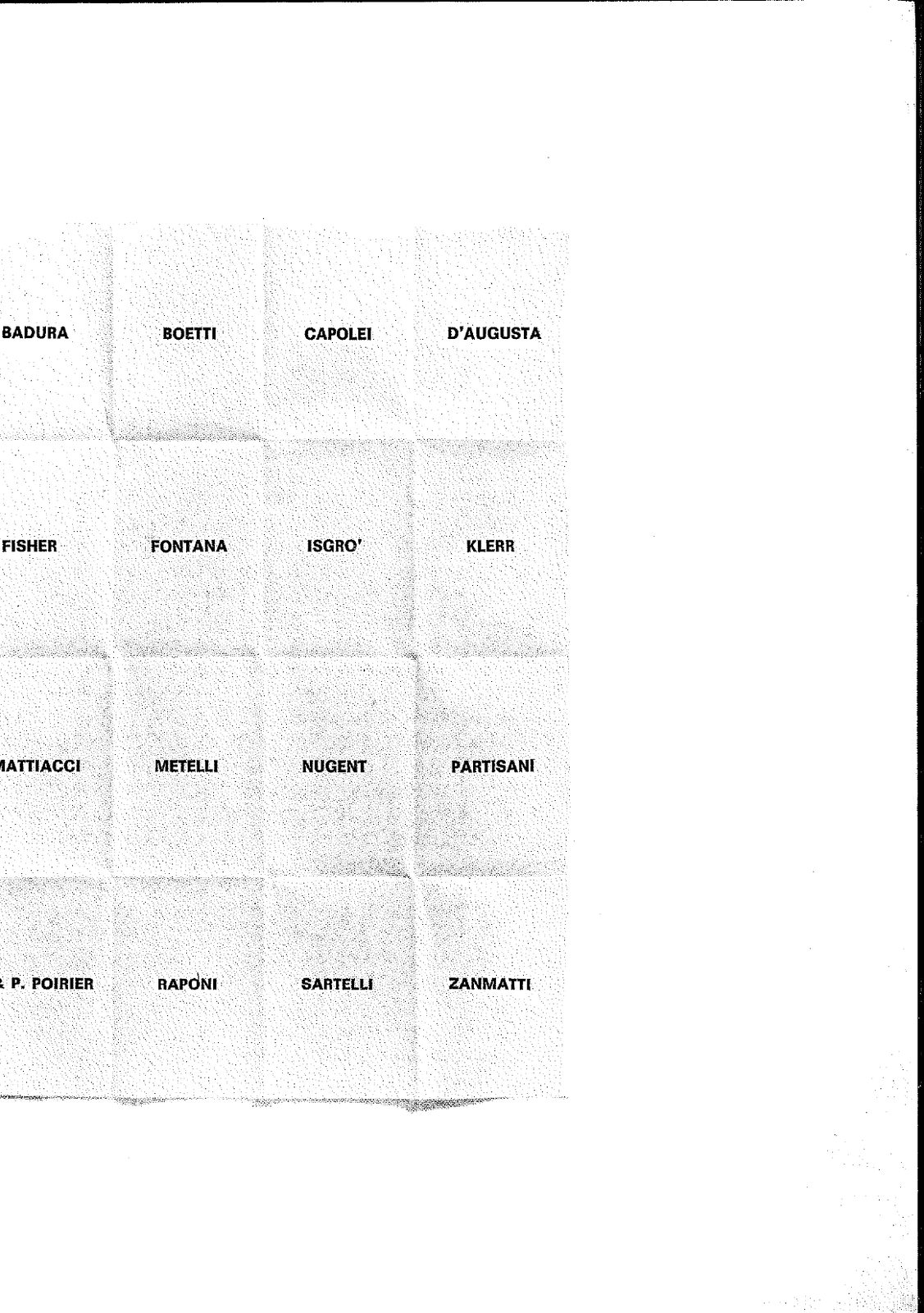 Lista artisti — Badura / Boetti / Capolei / D'Augusta / Fisher / Fontana / Isgrò / Klerr / Mattiacci / Metelli / Nugent / Partisani / A&P Poirier / Raponi / Sartelli / Zanmatti